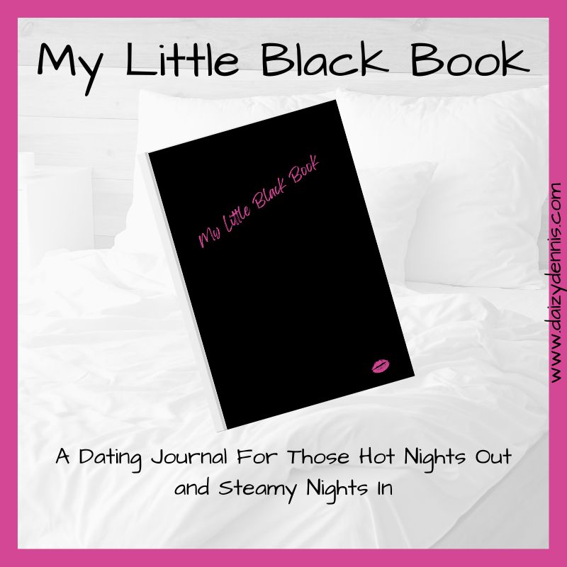 My Little Black Book - A Dating Journal For Those Hot Nights Out and Steamy Nights In